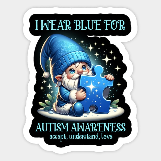 Gnome I Wear Blue For Autism Awareness Accept Understand Love Sticker by Schoenberger Willard